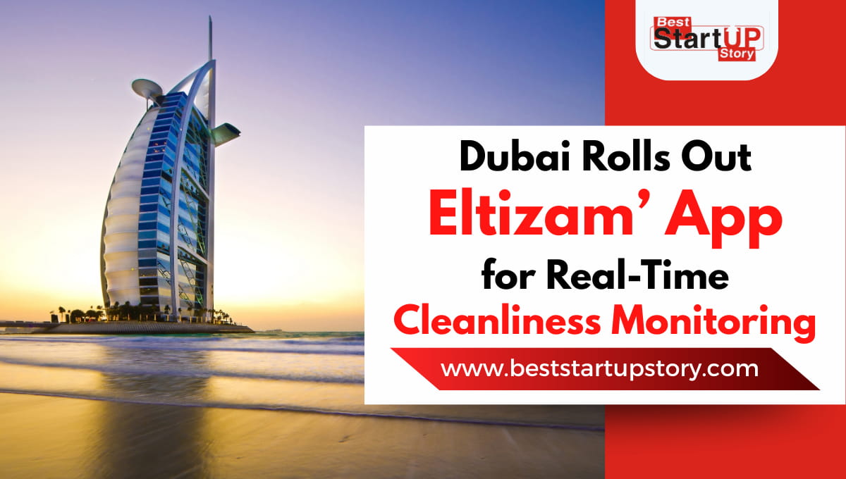 Dubai Rolls Out ‘Eltizam’ App for Real-Time Cleanliness Monitoring
