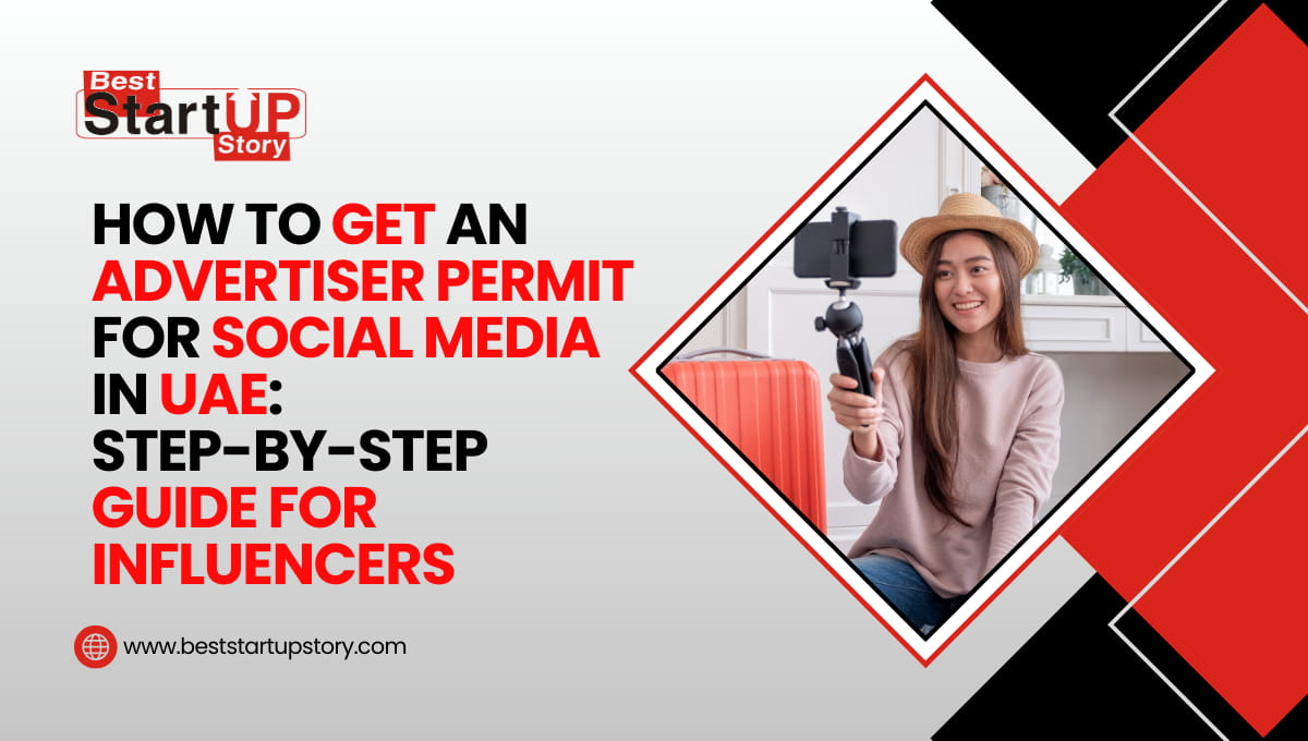 How to Get an Advertiser Permit for Social Media in UAE Step-by-Step Guide for Influencers