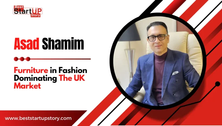 Scaling Success How Asad Shamim’s Furniture in Fashion Dominated the UK Market