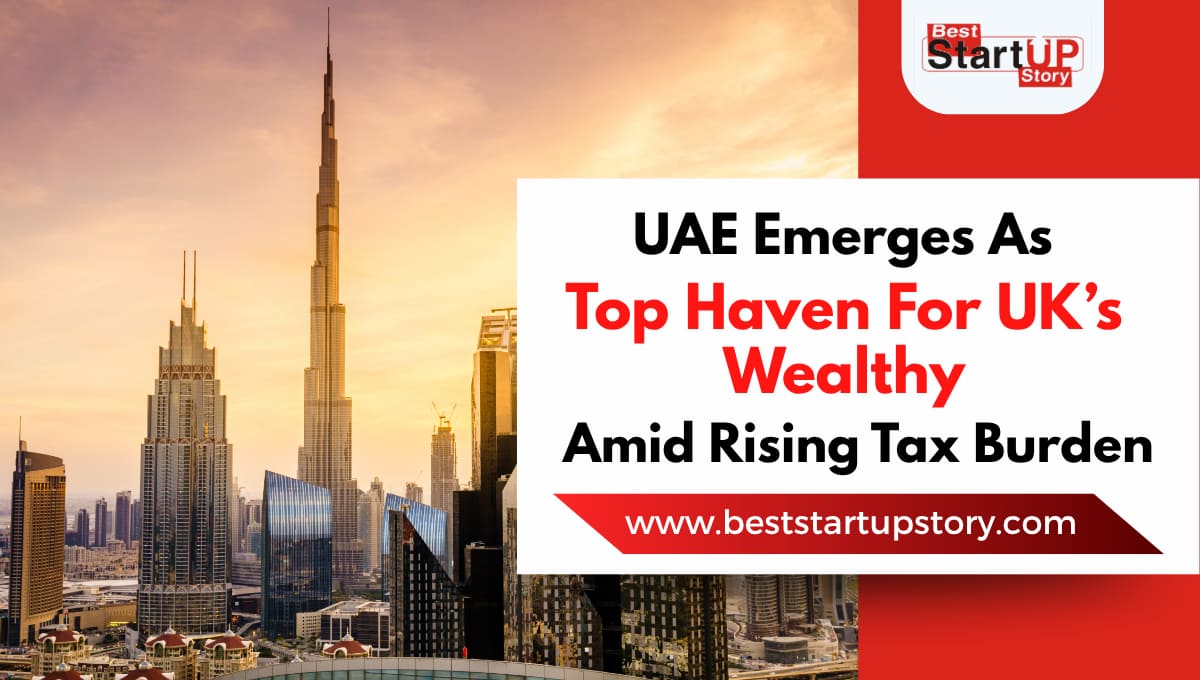 UAE Emerges as Top Haven for UK’s Wealthy Amid Rising Tax Burden