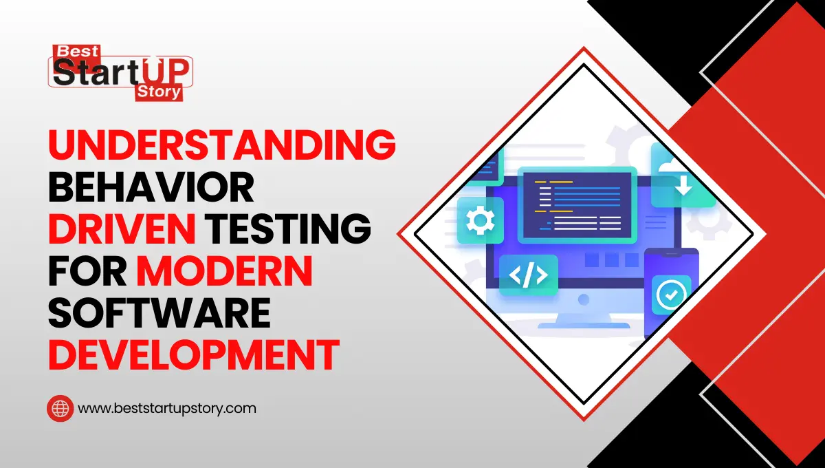 Understanding Behavior Driven Testing for Modern Software