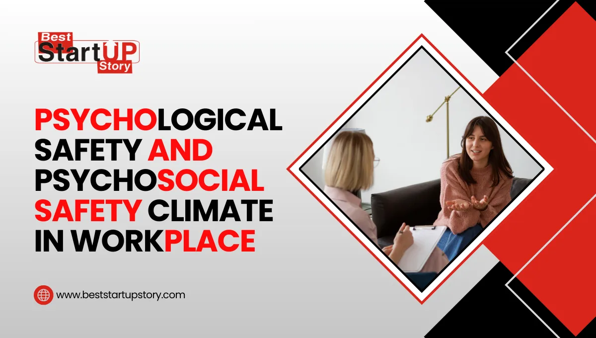 Psychological Safety and Psychosocial Safety Climate in Workplace
