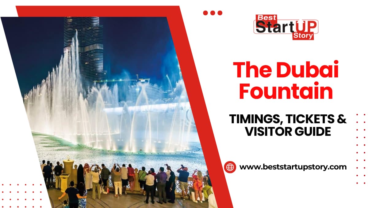 The Dubai Fountain Timings, Tickets & Visitor Guide