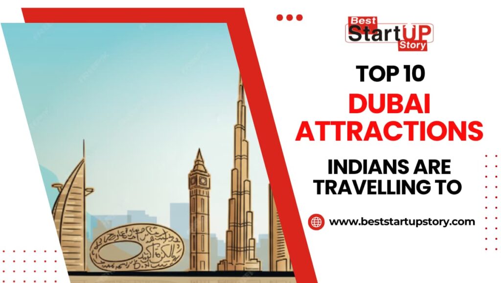 Top 10 Dubai Attractions Indians Are Travelling to in 2026