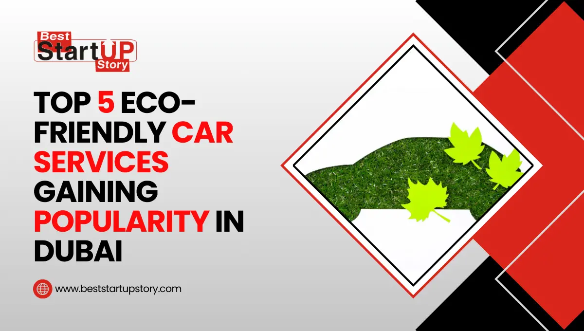 Top 5 Eco-Friendly Car Services Gaining Popularity in Dubai