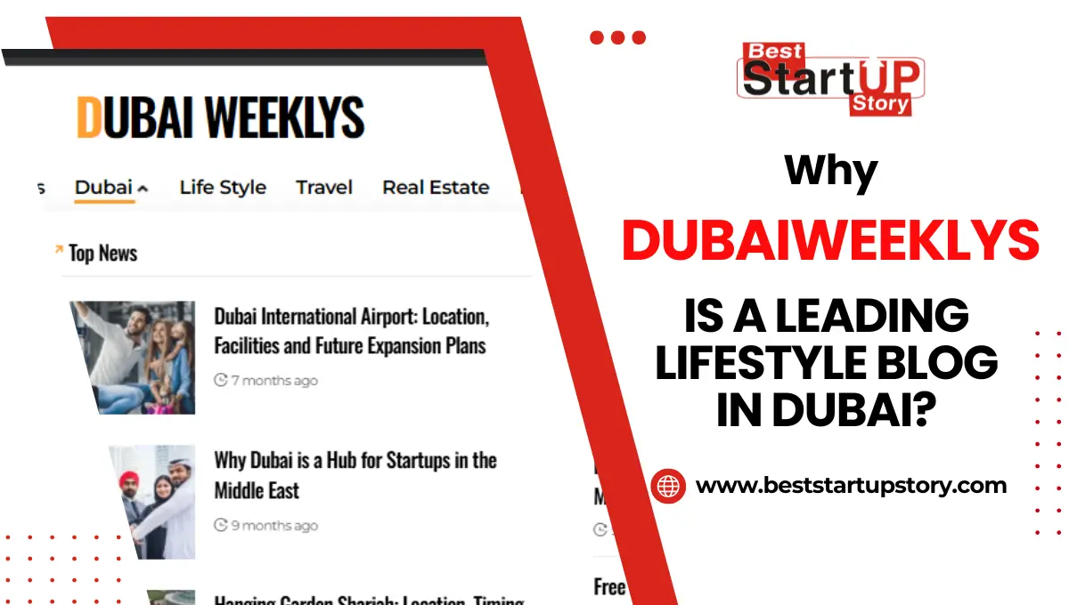 Why DubaiWeeklys is a Leading Lifestyle Blog in Dubai