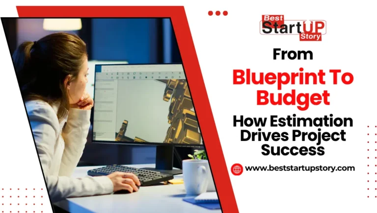 From Blueprint to Budget How Estimation Drives Project Success