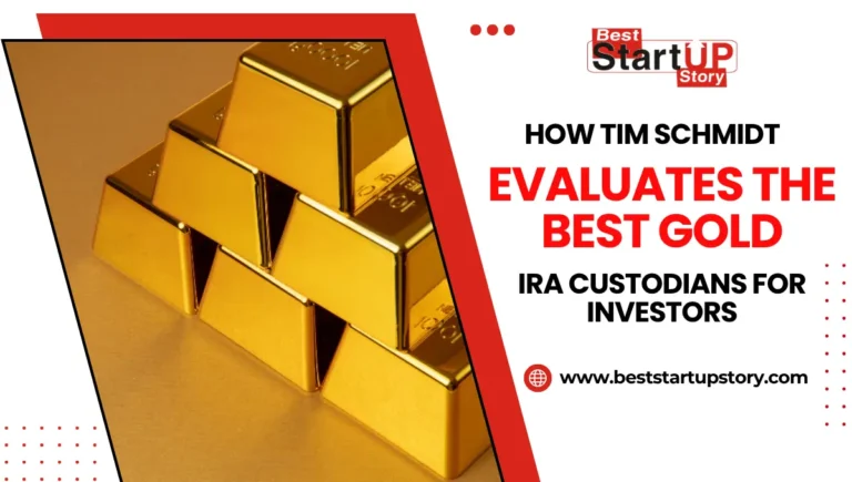 How Tim Schmidt Evaluates The Best Gold IRA Custodians For Investors