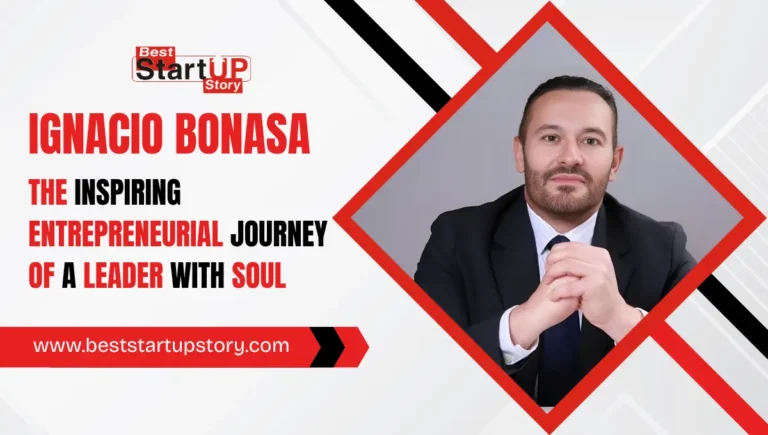 Ignacio Bonasa The Inspiring Entrepreneurial Journey of a Leader with Soul