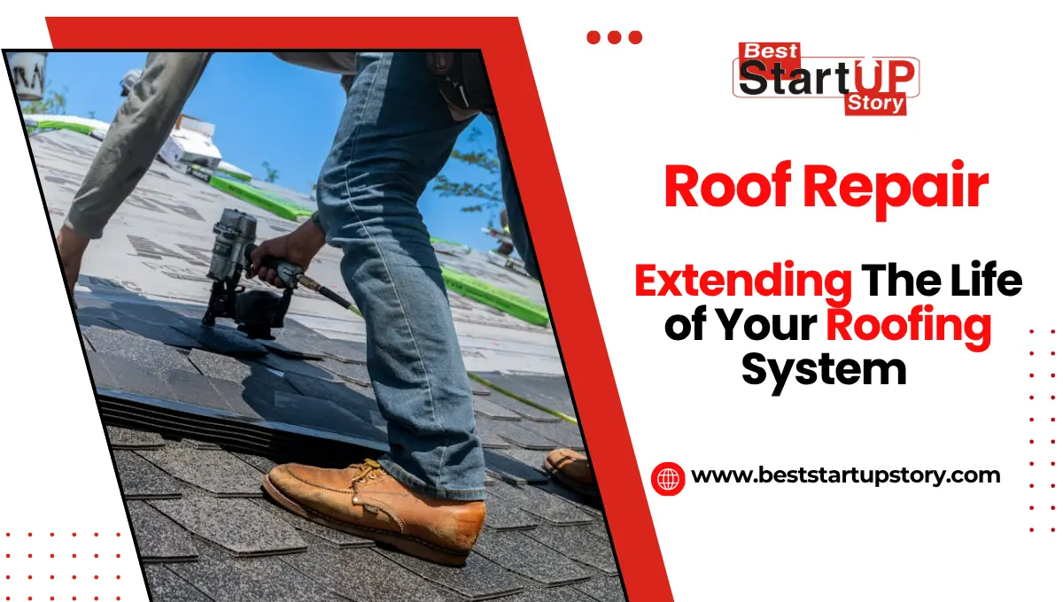 Roof Repair_ Extending the Life of Your Roofing System