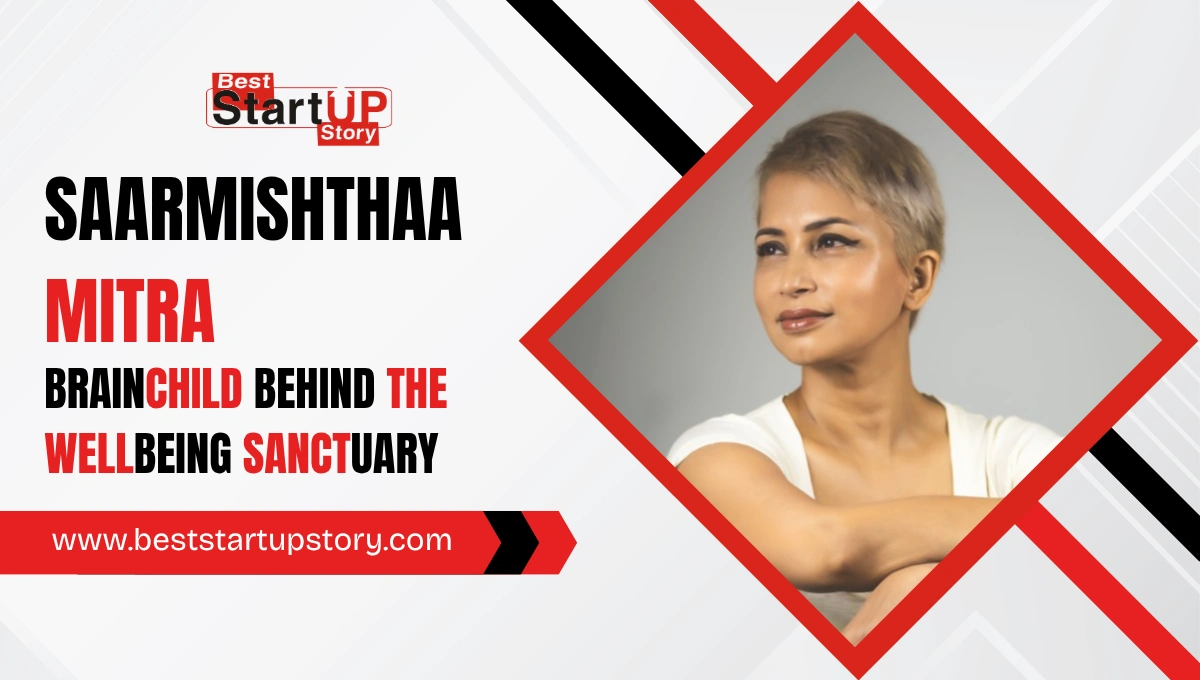 Saarmishthaa Mitra The Brain Behind Wellbeing Sanctuary