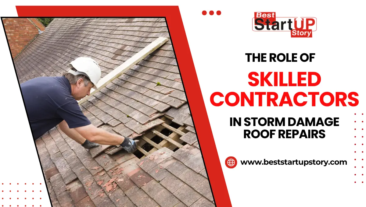 The Role of Skilled Contractors in Storm Damage Roof Repairs