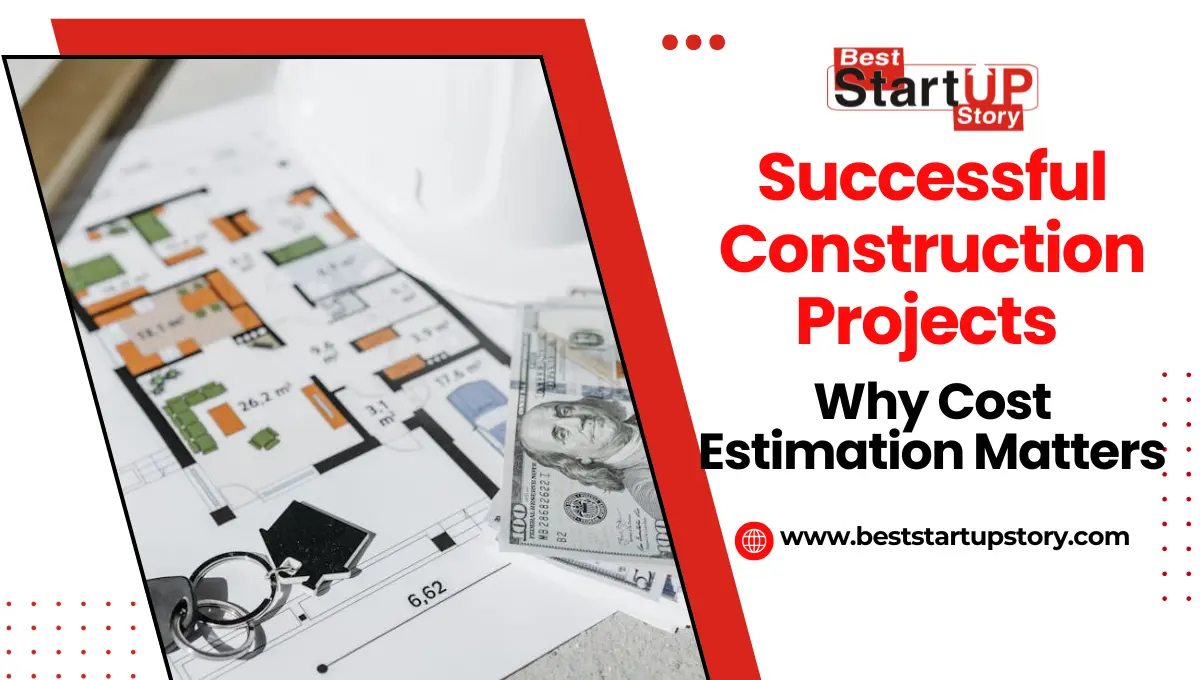 Why Cost Estimation Matters in Successful Construction Projects