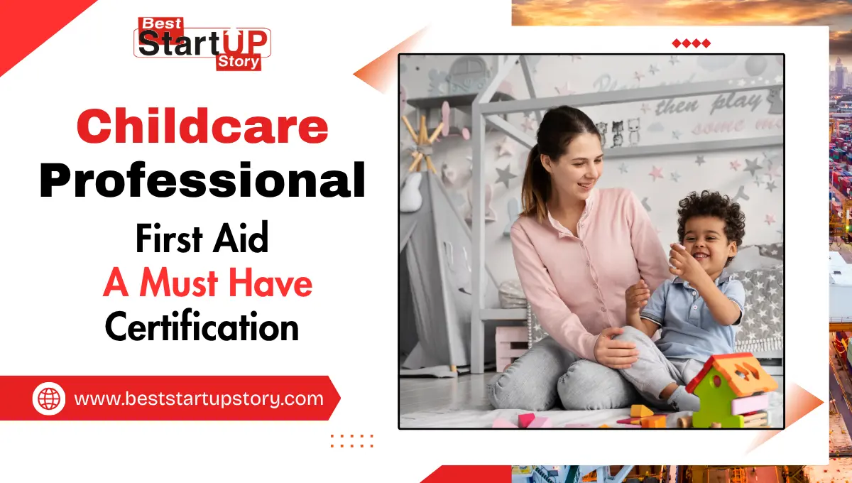 Childcare Professionals and First Aid-A Must Have Certification
