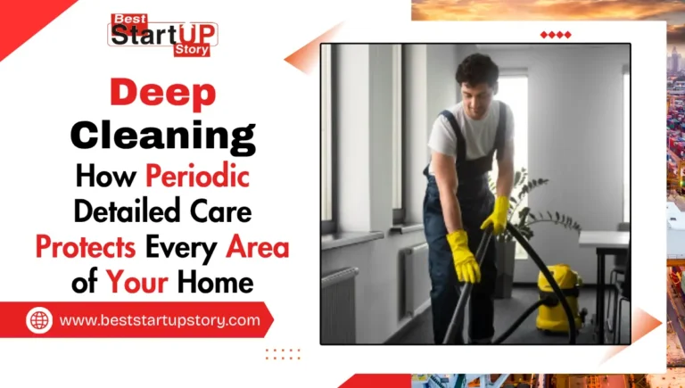 Deep Cleaning-How Periodic Detailed Care Protects