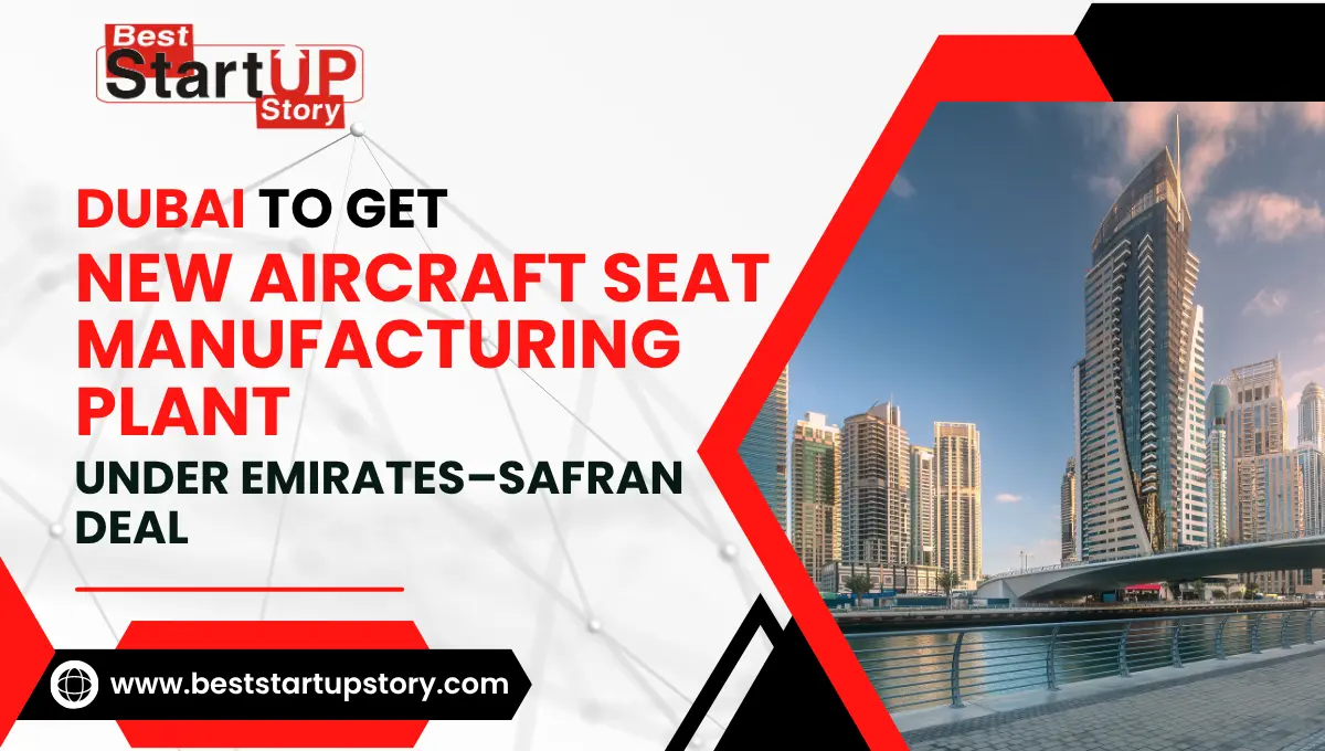 Dubai to Get New Aircraft Seat Manufacturing Plant Under Emirates–Safran Deal