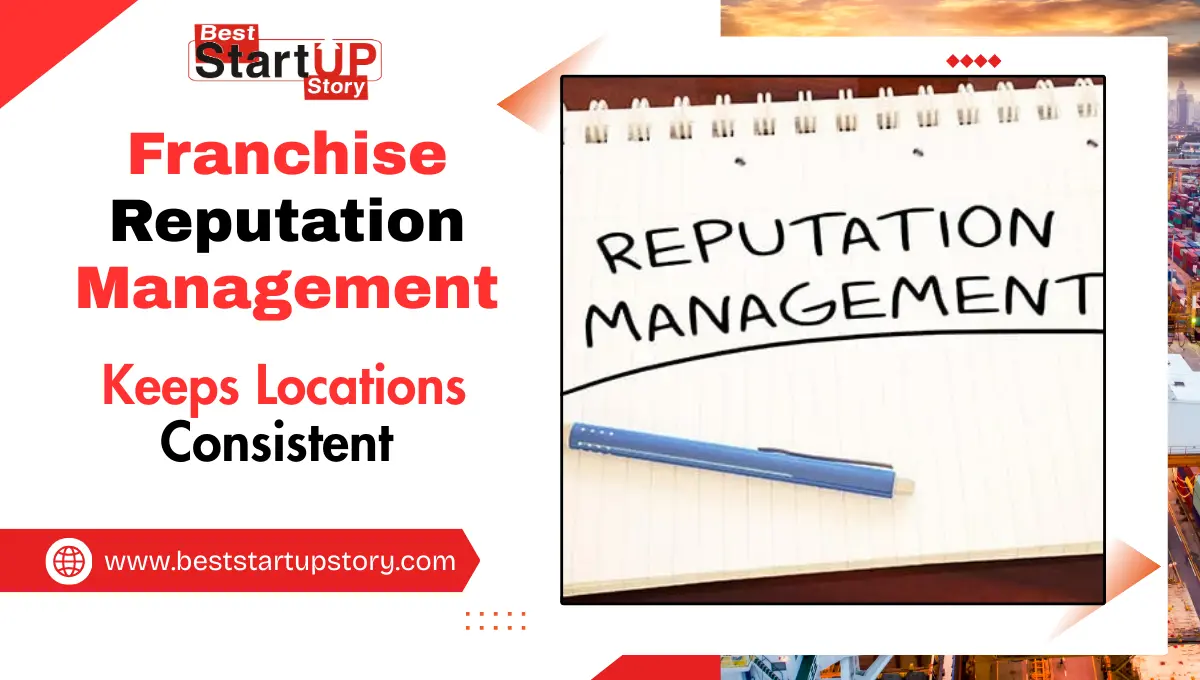 Franchise Reputation Management Keeps Locations Consistent