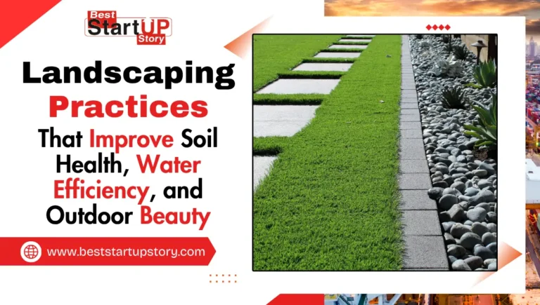 Landscaping Practices That Improve Soil Health, Water Efficiency