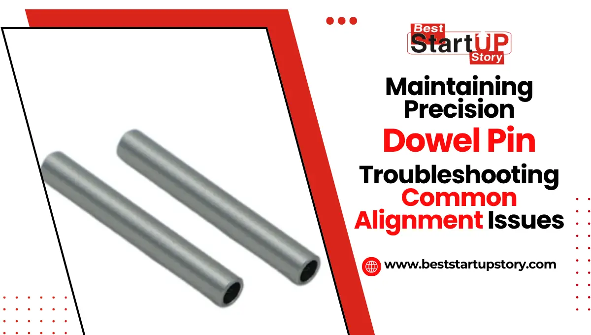 Maintaining Precision Common Dowel Pin Alignment Issues