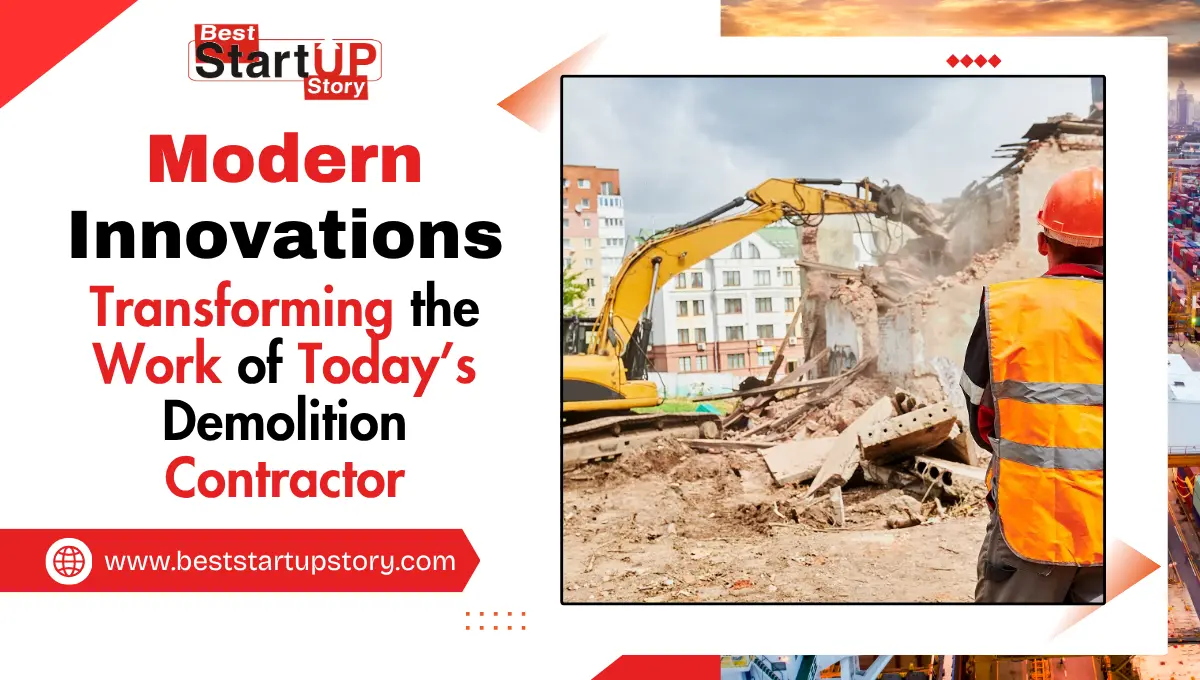 Modern Innovations Transforming the Work of Demolition Contractor