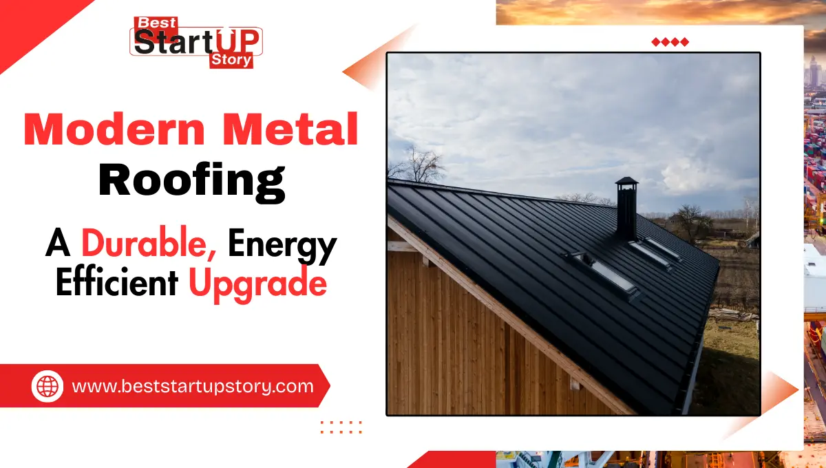 Modern Metal Roofing A Durable, Energy Upgrade