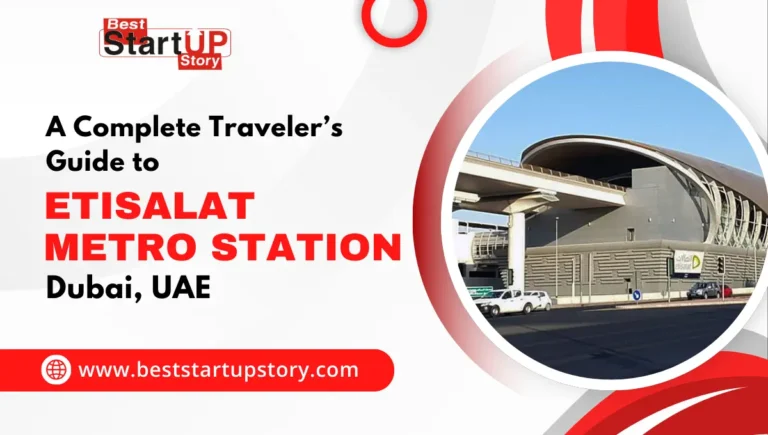 A Complete Traveler’s Guide to Etisalat Metro Station Dubai, UAE