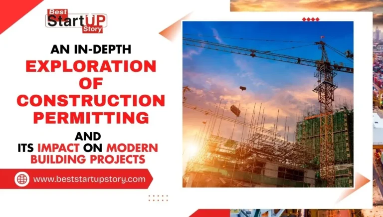 An In-Depth Exploration of Construction Permitting and Its Impact on Modern Building Projects