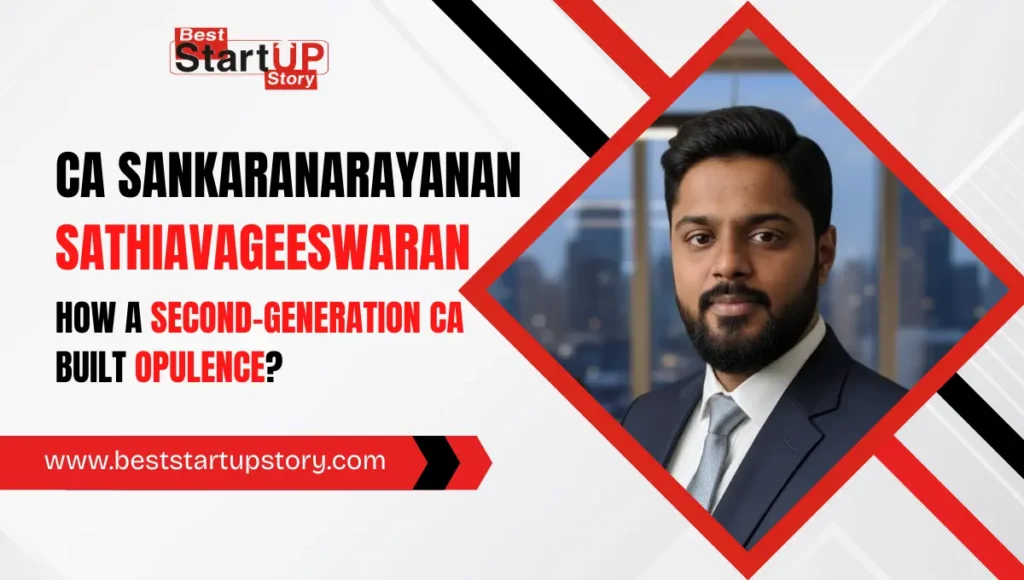 CA Sankaranarayanan Sathiavageeswarana Second-Generation CA Built Opulence