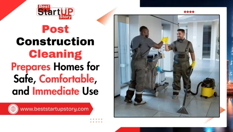 How Post Construction Cleaning Prepares Homes