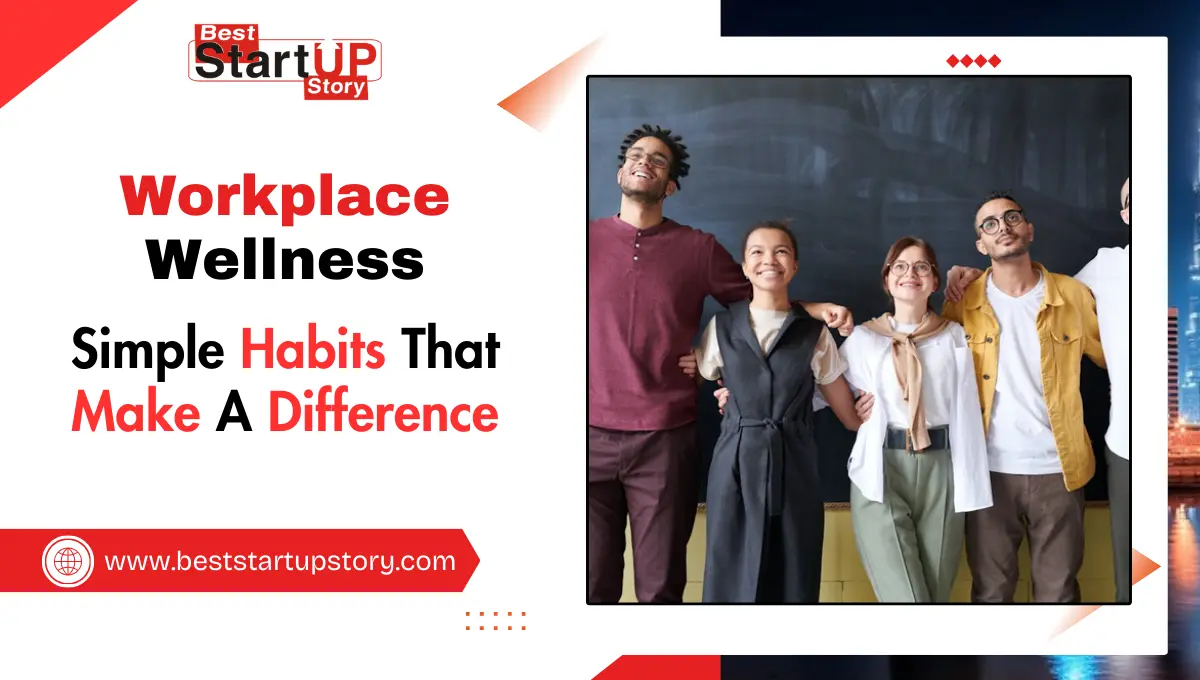 Simple Habits Difference In Workplace Wellness