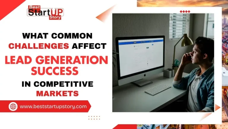 What Common Challenges Affect Lead Generation Success in Competitive Markets
