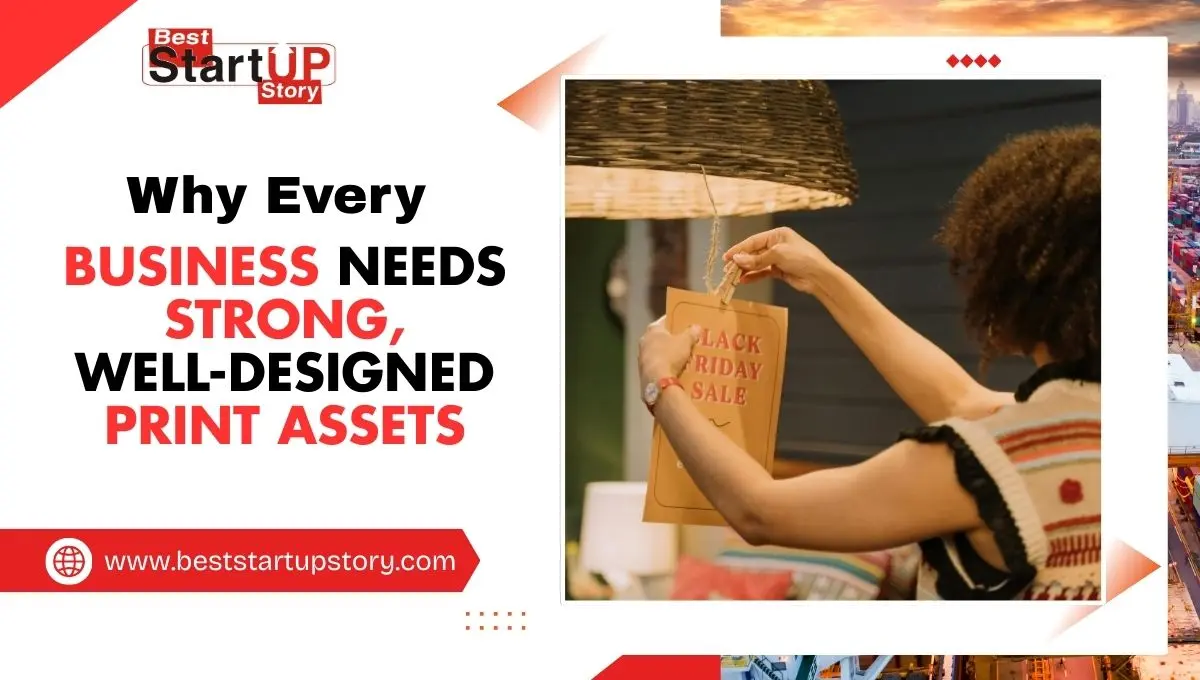 Why Every Business Needs Strong, Well-Designed Print Assets