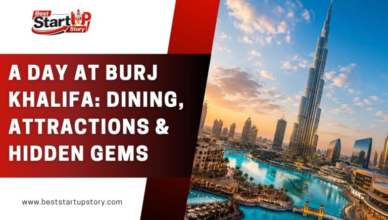 A Day at Burj Khalifa: Dining, Attractions & Hidden Gems