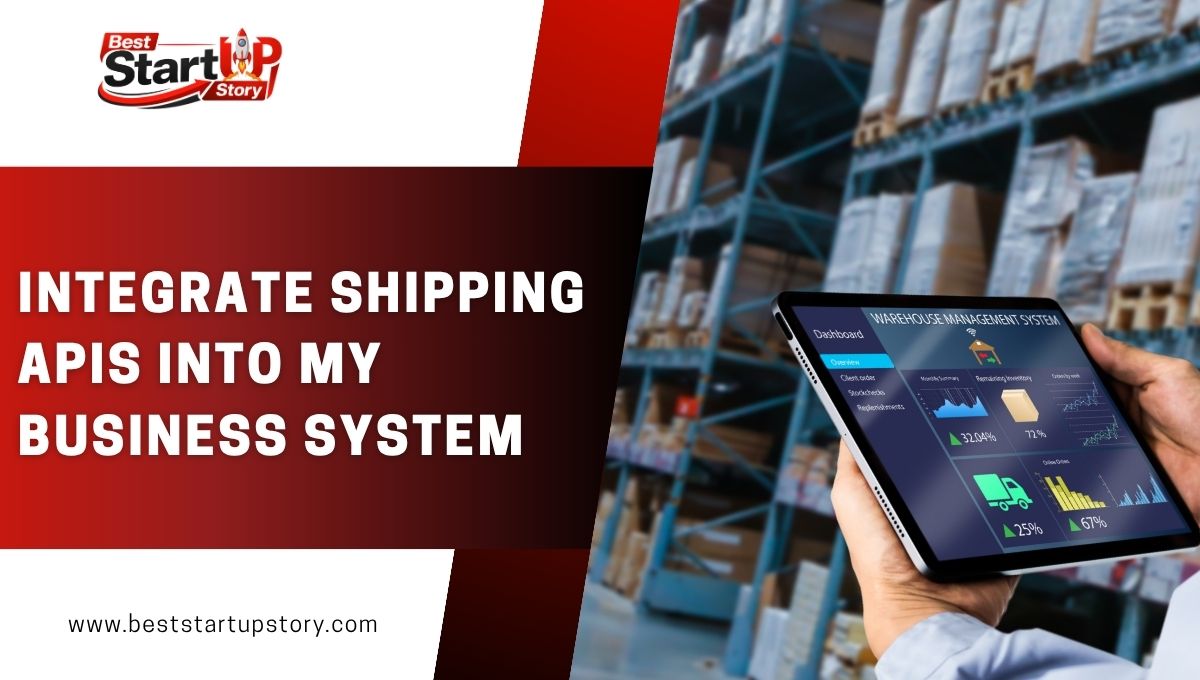 How Can I Integrate Shipping APIs Into My Business System?
