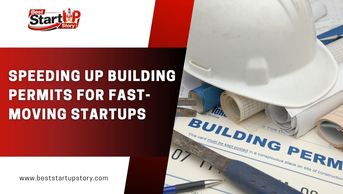 Speeding Up Building Permits for Fast-Moving Startups