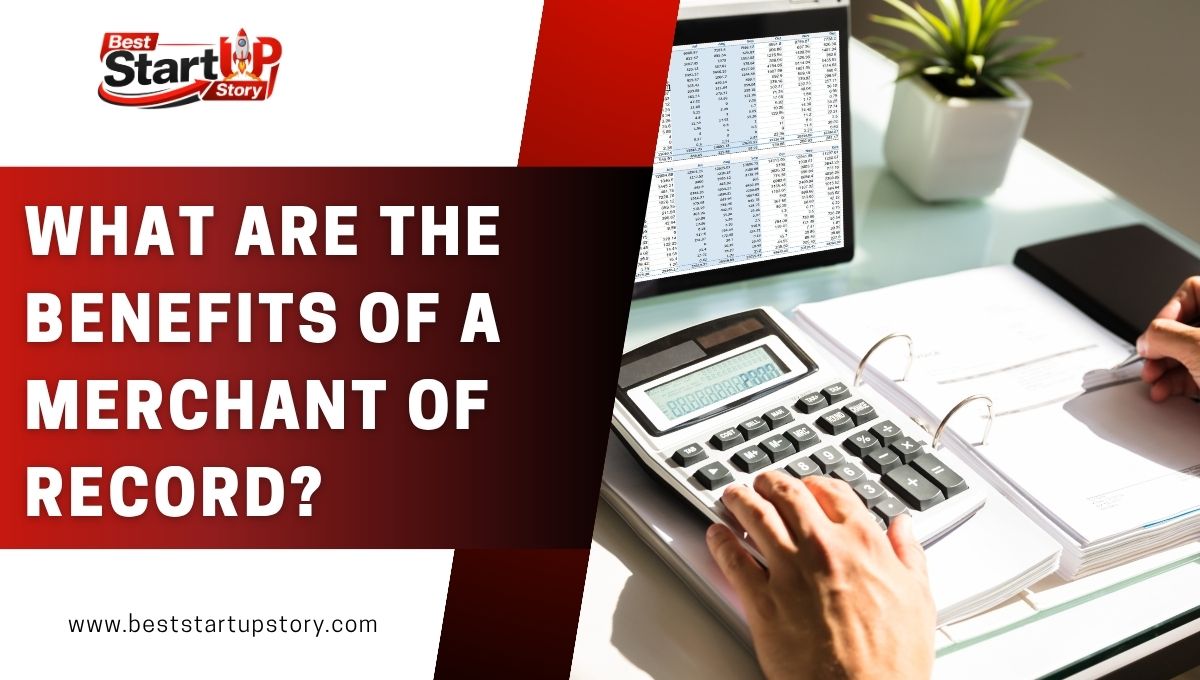 What are the benefits of a Merchant of Record