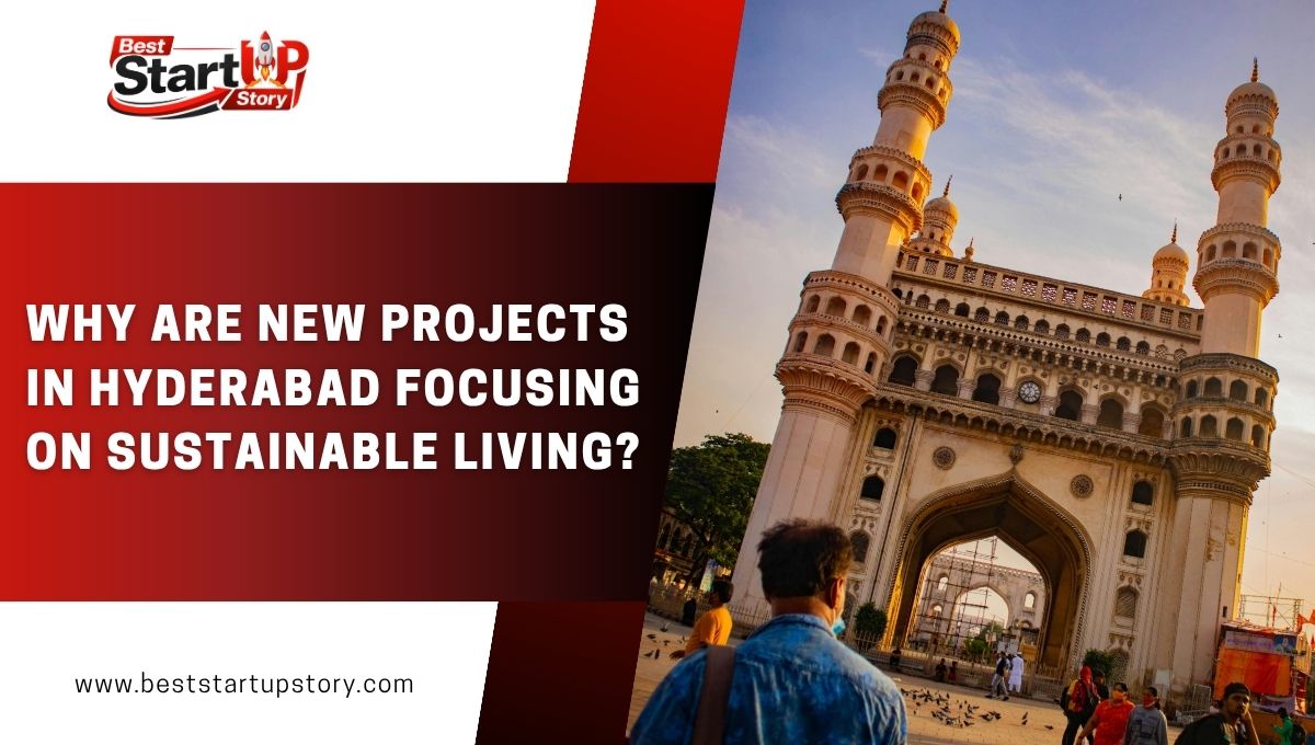 Why are New Projects in Hyderabad Focusing on Sustainable Living?