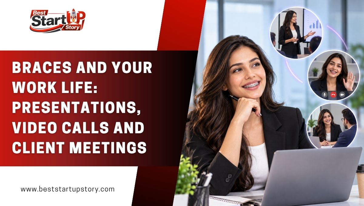 Braces and Your Work Life: Presentations, Video Calls and Client Meetings