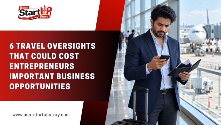 6 Travel Oversights That Could Cost Entrepreneurs Important Business Opportunities